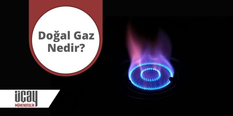 doğalgaz nedir ve doğalgazın kullanım alanları