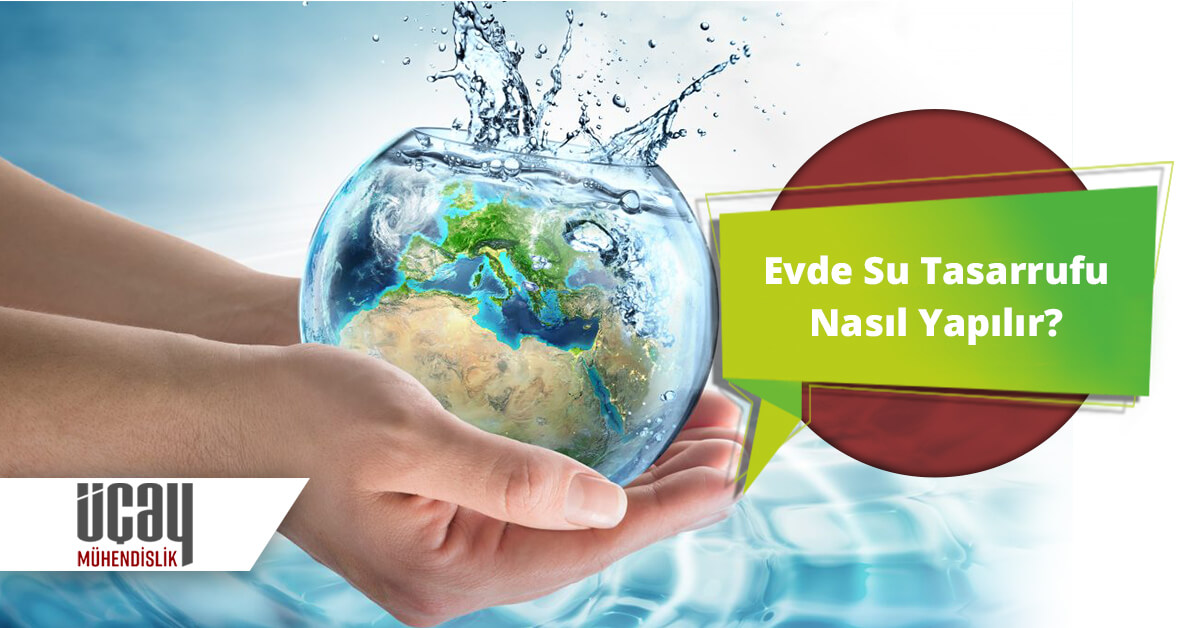 Evde Su Faturası Tasarrufu Nasıl Yapılır? Üçay Mühendislik